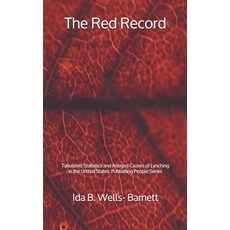 The Red Record: Tabulated Statistics and Alleged Causes of Lynching in the United States - Publishin... Paperback, Independently Published, English, 9798691770036