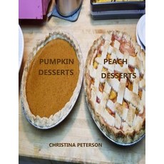 (영문도서) Peach Desserts Pumpkin Desserts: Every title has space for notes Assorted recipes Cobblers... Paperback, Independently Published, English, 9781091719040