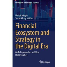(영문도서) Financial Ecosystem and Strategy in the Digital Era: Global Approaches and New Opportunities Hardcover, Springer, English, 9783030726232