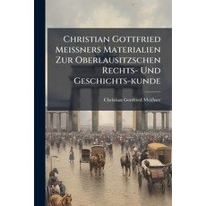 (英文書)Christian Gottfried Meißners Materialien Zur Oberlausitzschen Rechts- Und Geschi... 平裝版, Nabu Press, English, Paperback