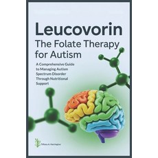 (英文圖書)Leucovorin: The Folate Therapy For Autism: A Comprehensive Guide to Managing Aut... 平裝版, Independently Published, 英文
