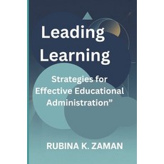 (영문도서)Leading Learning: Strategies for Effective Educational Administration" Paperback, Independently Published, English, 9798276440903