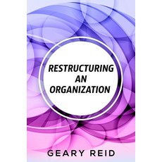 (영문도서) Restructuring an Organization: When restructuring an organization change can be a good thing. Paperback, Reid's Learning Institute a..., English, 9789768305626