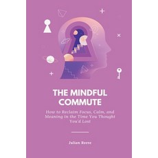 (英文圖書)The Mindful Commute: How to Reclaim Focus Calm and Meaning in the Time You Tho... 平裝版, Mindful Pages, 英文