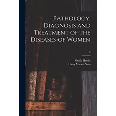 (영문도서) Pathology Diagnosis and Treatment of the Diseases of Women; 2 Paperback, Legare Street Press, English, 9781014247759