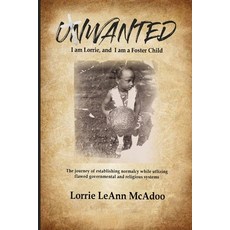 (英文圖書)UNWANTED I am Lorrie and I am a Foster Child: The journey of establishing norma... 平裝版, Lorrie Leann McAdoo, 英文