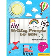 (영문도서) My 50 Writing Prompts for Kids: Fun Picture Story Starters For Kids Writing and Drawing Pages... Paperback, Independently Published, English, 9798453053643