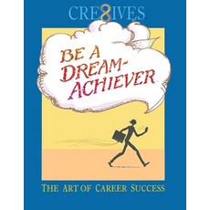 (영문도서) Cre8ives Be a Dream Achiever: The Art of Career Success Paperback, Xulon Press, English, 9781662867460
