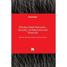 (영문도서) Wireless Mesh Networks: Security Architectures and Protocols Hardcover, Intechopen, English, 9781789852035