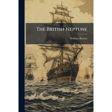 (英文圖書)The British Neptune: Or A History Of The Achievements Of The Royal Navy From T... 平裝版, Nabu Press, 英文