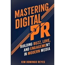 (영문도서) Mastering Digital PR: Building Buzz Love and Engagement in Modern Media Paperback, Independently Published, English, 9798326106605