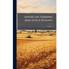 (영문도서)American Farming And Stock Raising Hardcover, Hutson Street Press, English, 9781024345131