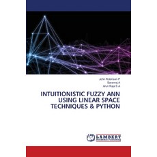 (영문도서)Intuitionistic Fuzzy Ann Using Linear Space Techniques & Python Paperback, LAP Lambert Academic Publis..., English, 9786209749650 LAP Lambert Academic Publis..., English, 9786209749650