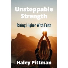 (영문도서) Unstoppable Strength: Rising Higher With Faith Paperback, Independently Published, English, 9798344231402