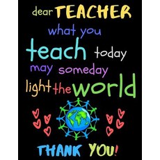 (영문도서) Dear Teacher What You Teach Today May Someday Light The World Thank You!: Teacher Notebook Gi... Paperback, Independently Published, English, 9781098965723