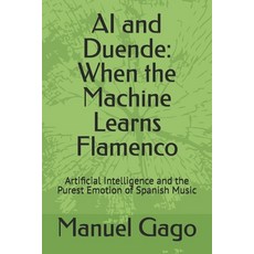 (英文圖書)AI and Duende: When the Machine Learns Flamenco: Artificial Intelligence and the... 平裝版, Independently Published, 英文