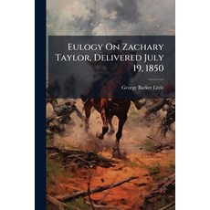 (영문도서)Eulogy On Zachary Taylor Delivered July 19 1850 Paperback, Nabu Press, English, 9781179571256