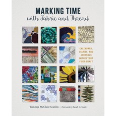 (영문도서) Marking Time with Fabric and Thread: Calendars Diaries and Journals Within Your Fiber Craft Hardcover, Schiffer Craft, English, 9780764368219