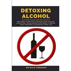 Detoxing Alcohol: Recovery Guide For Controlling Alcohol Addiction Discovering Happiness Finding T... Paperback, Aos Media, English, 9781637501931
