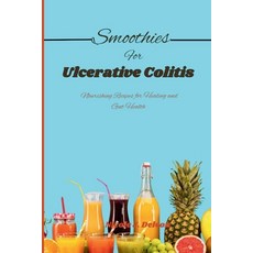 (영문도서) Smoothies for Ulcerative Colitis: Nourishing Recipes for Healing and Gut Health Paperback, Independently Published, English, 9798332893551