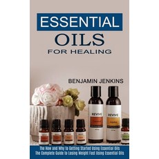 Essential Oils for Healing: The How and Why to Getting Started Using Essential Oils (The Complete Gu... Paperback, Tomas Edwards, English, 9781990268946