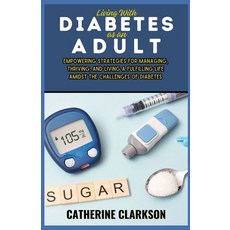 (영문도서) Living With Diabetes as an Adult: Empowering Strategies for Managing Thriving and Living a ... Paperback, Independently Published, English, 9798878102964