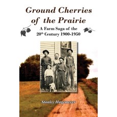 (英文圖書)Ground Cherries of the Prairie: Young Pioneer Farmers Survive Early 20th Century 平裝版, Stanley Warren Hagemeyer, 英文