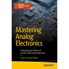 (영문도서) Mastering Analog Electronics: Unlocking the Power of Circuits and Semiconductors Paperback, Apress, English, 9798868802478