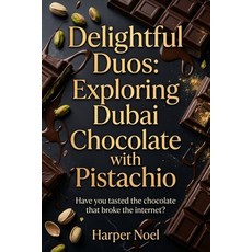(영문도서)Delightful Duos: Exploring Dubai Chocolate with Pistachio Paperback, Independently Published, English, 9798197685476