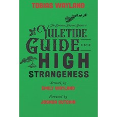 (영문도서) The Singular Fortean Society's Yuletide Guide to High Strangeness Paperback, Independently Published, English, 9798867837426