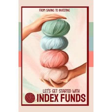 (영문도서) Let's Get Started with Index Funds: From Saving to Investing Paperback, Independently Published, English, 9798876369673