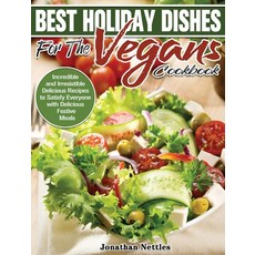 Best Holiday Dishes for the Vegans Cookbook: Incredible and Irresistible Delicious Recipes to Satisf... Hardcover, Jonathan Nettles, English, 9781801240253