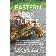(영문도서) Eastern Box Turtle: The Ultimate Guide To Caring Housing Feeding Diet Nutrition Health ... Paperback, Independently Published, English, 9798320206370
