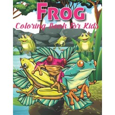 Frog Coloring Book For Kids: An Kids Frog Coloring Book with Fun Easy Relaxation Stress Relieving ... Paperback, Independently Published, English, 9798593645630