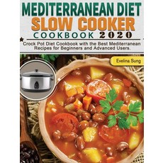 Mediterranean Diet Slow Cooker Cookbook 2020: Crock Pot Diet Cookbook with the Best Mediterranean Re... Hardcover, Evelina Sung
