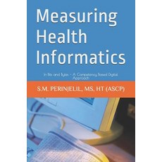 (영문도서)Measuring Health Informatics: In Bits and Bytes - A Competency Based Digital App... Paperback, Independently Published, English, 9781796247657