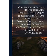 (영문도서)Conferences of the Reformers and Divines of the Early English Church On the Doc... Paperback, Nabu Press, 9781145658707