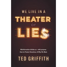 (영문도서) Theater of Lies: Misinformation Divides Us - With Purpose. How to Protect Ourselves & Why We... Paperback, FriesenPress, English, 9781039192089