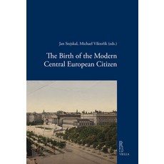 (영문도서)The Birth of the Modern Central European Citizen Paperback, English, 9788833138848, Viella English, 9788833138848, Viella