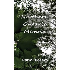 (영문도서) Northern Ontario Manna Hardcover, B & F Publishing, English, 9781778244148