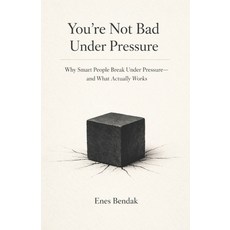 (영문도서)You're Not Bad Under Pressure: Why Smart People Break Under Pressure-and What Ac... Paperback, Independently Published, English, 9798244071122