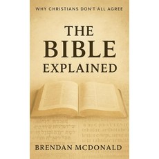 [2] The Bible Explained: Why Christians Don't All Agree [paperback], [2] The Bible Explained: Why C