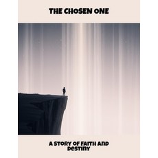 (영문도서)The Chosen One: A Story Of Faith And Destiny Paperback, Independently Published, English, 9798267278591