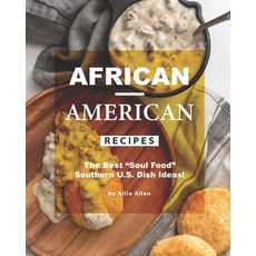 African-American Recipes: The Best "Soul Food" Southern U.S. Dish Ideas! Paperback, Independently Published