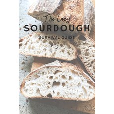 (영문도서)The Lazy Sourdough Survival Kit: A Real-Mom Guide to Starting Feeding and Actu... Paperback, Independently Published, English, 9798292939528