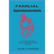 (영문도서)Familial Hypercholesterolemia: Your Essential Guide to Diet Lifestyle and Mana... Paperback, Independently Published, English, 9798264567773