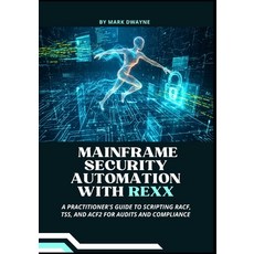 (영문도서)Mainframe Security Automation with Rexx: A Practitioner's Guide to Scripting RAC... Paperback, Independently Published, English, 9798274413763