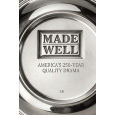 (영문도서)Made Well: America's 250-Year Quality Drama Paperback, Independently Published, English, 9798180447128