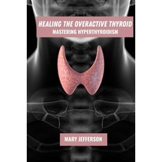 (英文圖書)Healing the overactive thyroid: mastering hyperthyroidism 平裝版, Independently Published, 英文