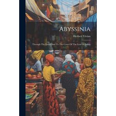 (영문도서) Abyssinia: Through The Lion-land To The Court Of The Lion Of Judah Paperback, Legare Street Press, English, 9781022405509
